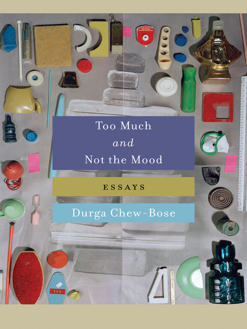 Title details for Too Much and Not the Mood by Durga Chew-Bose - Available